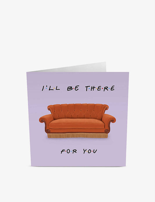 "I'll Be There For You"  Card